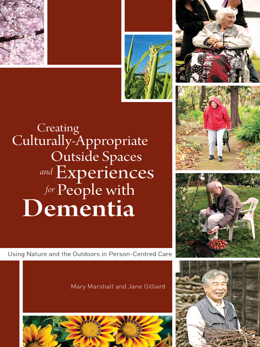 Title details for Creating Culturally Appropriate Outside Spaces and Experiences for People with Dementia by Wendy Hulko - Available